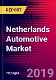 Netherlands Automotive Market, Size, Share, Outlook and Growth Opportunities 2020-2026- Product Image