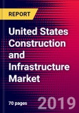 United States Construction and Infrastructure Market, Size, Share, Outlook and Growth Opportunities 2020-2026- Product Image