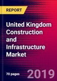 United Kingdom Construction and Infrastructure Market, Size, Share, Outlook and Growth Opportunities 2020-2026- Product Image