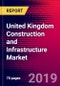 United Kingdom Construction and Infrastructure Market, Size, Share, Outlook and Growth Opportunities 2020-2026 - Product Thumbnail Image