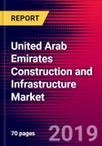 United Arab Emirates Construction and Infrastructure Market, Size, Share, Outlook and Growth Opportunities 2020-2026- Product Image