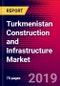 Turkmenistan Construction and Infrastructure Market, Size, Share, Outlook and Growth Opportunities 2020-2026 - Product Thumbnail Image