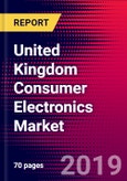 United Kingdom Consumer Electronics Market, Size, Share, Outlook and Growth Opportunities 2020-2026- Product Image