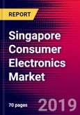Singapore Consumer Electronics Market, Size, Share, Outlook and Growth Opportunities 2020-2026- Product Image