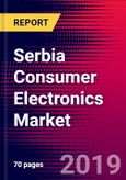Serbia Consumer Electronics Market, Size, Share, Outlook and Growth Opportunities 2020-2026- Product Image