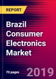 Brazil Consumer Electronics Market, Size, Share, Outlook and Growth Opportunities 2020-2026- Product Image