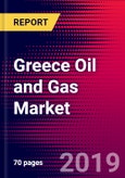 Greece Oil and Gas Market, Size, Share, Outlook and Growth Opportunities 2020-2026- Product Image