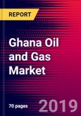 Ghana Oil and Gas Market, Size, Share, Outlook and Growth Opportunities 2020-2026- Product Image