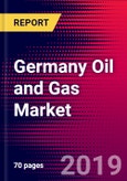 Germany Oil and Gas Market, Size, Share, Outlook and Growth Opportunities 2020-2026- Product Image