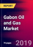 Gabon Oil and Gas Market, Size, Share, Outlook and Growth Opportunities 2020-2026- Product Image