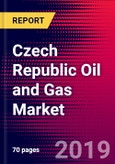 Czech Republic Oil and Gas Market, Size, Share, Outlook and Growth Opportunities 2020-2026- Product Image