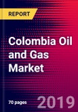 Colombia Oil and Gas Market, Size, Share, Outlook and Growth Opportunities 2020-2026- Product Image