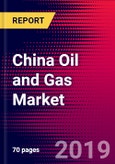 China Oil and Gas Market, Size, Share, Outlook and Growth Opportunities 2020-2026- Product Image