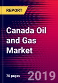Canada Oil and Gas Market, Size, Share, Outlook and Growth Opportunities 2020-2026- Product Image