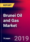 Brunei Oil and Gas Market, Size, Share, Outlook and Growth Opportunities 2020-2026- Product Image
