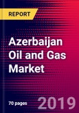Azerbaijan Oil and Gas Market, Size, Share, Outlook and Growth Opportunities 2020-2026- Product Image
