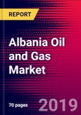 Albania Oil and Gas Market, Size, Share, Outlook and Growth Opportunities 2020-2026- Product Image
