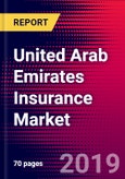 United Arab Emirates Insurance Market, Size, Share, Outlook and Growth Opportunities 2020-2026- Product Image