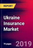 Ukraine Insurance Market, Size, Share, Outlook and Growth Opportunities 2020-2026- Product Image