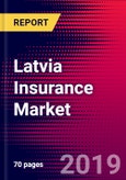 Latvia Insurance Market, Size, Share, Outlook and Growth Opportunities 2020-2026- Product Image
