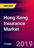 Hong Kong Insurance Market, Size, Share, Outlook and Growth Opportunities 2020-2026- Product Image