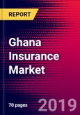 Ghana Insurance Market, Size, Share, Outlook and Growth Opportunities 2020-2026- Product Image