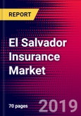 El Salvador Insurance Market, Size, Share, Outlook and Growth Opportunities 2020-2026- Product Image