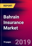 Bahrain Insurance Market, Size, Share, Outlook and Growth Opportunities 2020-2026- Product Image