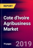 Cote d'Ivoire Agribusiness Market, Size, Share, Outlook and Growth Opportunities 2020-2026- Product Image