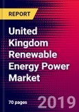 United Kingdom Renewable Energy Power Market, Size, Share, Outlook and Growth Opportunities 2020-2026- Product Image