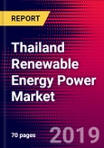 Thailand Renewable Energy Power Market, Size, Share, Outlook and Growth Opportunities 2020-2026- Product Image