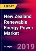New Zealand Renewable Energy Power Market, Size, Share, Outlook and Growth Opportunities 2020-2026- Product Image