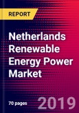 Netherlands Renewable Energy Power Market, Size, Share, Outlook and Growth Opportunities 2020-2026- Product Image