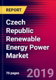 Czech Republic Renewable Energy Power Market, Size, Share, Outlook and Growth Opportunities 2020-2026- Product Image