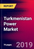 Turkmenistan Power Market, Size, Share, Outlook and Growth Opportunities 2020-2026- Product Image