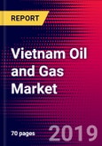 Vietnam Oil and Gas Market, Size, Share, Outlook and Growth Opportunities 2020-2026- Product Image