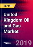 United Kingdom Oil and Gas Market, Size, Share, Outlook and Growth Opportunities 2020-2026- Product Image