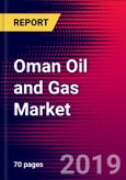 Oman Oil and Gas Market, Size, Share, Outlook and Growth Opportunities 2020-2026- Product Image