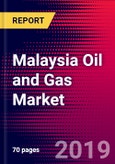 Malaysia Oil and Gas Market, Size, Share, Outlook and Growth Opportunities 2020-2026- Product Image