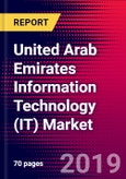 United Arab Emirates Information Technology (IT) Market, Size, Share, Outlook and Growth Opportunities 2020-2026- Product Image