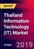 Thailand Information Technology (IT) Market, Size, Share, Outlook and Growth Opportunities 2020-2026- Product Image