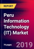 Peru Information Technology (IT) Market, Size, Share, Outlook and Growth Opportunities 2020-2026- Product Image