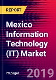 Mexico Information Technology (IT) Market, Size, Share, Outlook and Growth Opportunities 2020-2026- Product Image