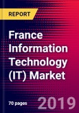 France Information Technology (IT) Market, Size, Share, Outlook and Growth Opportunities 2020-2026- Product Image