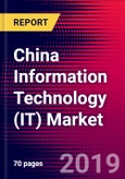 China Information Technology (IT) Market, Size, Share, Outlook and Growth Opportunities 2020-2026- Product Image