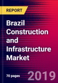 Brazil Construction and Infrastructure Market, Size, Share, Outlook and Growth Opportunities 2020-2026- Product Image