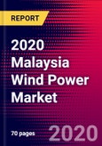 2020 Malaysia Wind Power Market Analysis and Outlook to 2026 - Market Size, Planned Power Plants, Market Trends, Investments, and Competition- Product Image