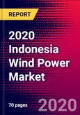 2020 Indonesia Wind Power Market Analysis and Outlook to 2026 - Market Size, Planned Power Plants, Market Trends, Investments, and Competition- Product Image