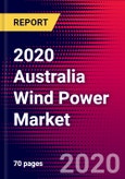 2020 Australia Wind Power Market Analysis and Outlook to 2026 - Market Size, Planned Power Plants, Market Trends, Investments, and Competition- Product Image