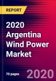 2020 Argentina Wind Power Market Analysis and Outlook to 2026 - Market Size, Planned Power Plants, Market Trends, Investments, and Competition- Product Image